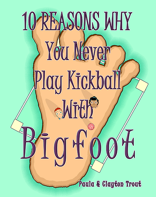 10 reasons why you never play kickball with bigfoot